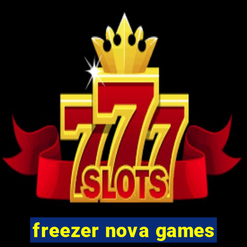 freezer nova games